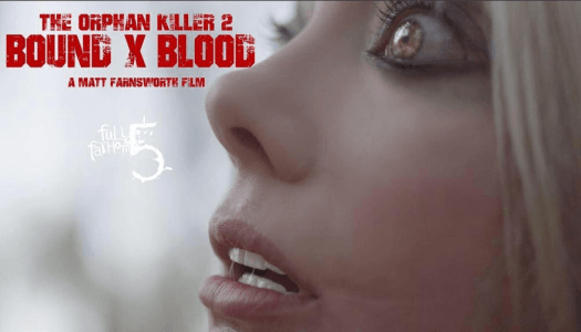 Official Stills and Behind the Scenes Clip from The Orphan Killer 2: Bound X Blood!