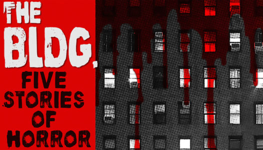‘The BLDG: Five Stories Of Horror’ Is An New Anthology Seeking Funding